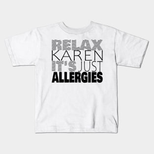 RELAX KAREN IT'S JUST ALLERGIES - RKIJA_hs2 Kids T-Shirt